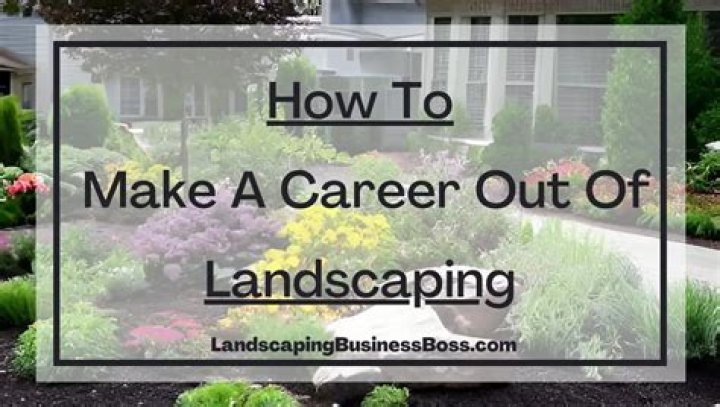 Can you make a career out of landscaping?