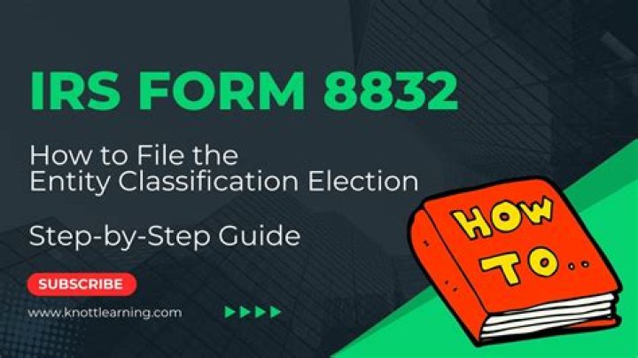 How do I file a late Form 8832?