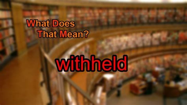 What does withheld mean in real estate?