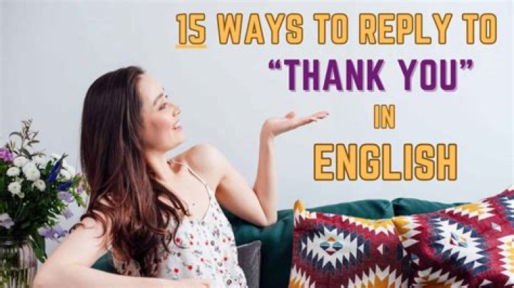 What is the reply for thank you very much?